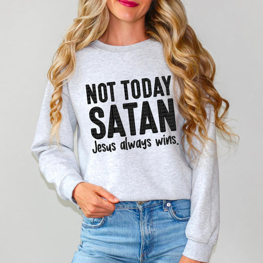 Not Today Satan BLACK FONT-Crewneck