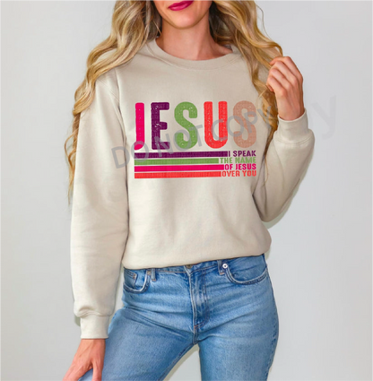 I Speak the Name of Jesus Over You-Crewneck