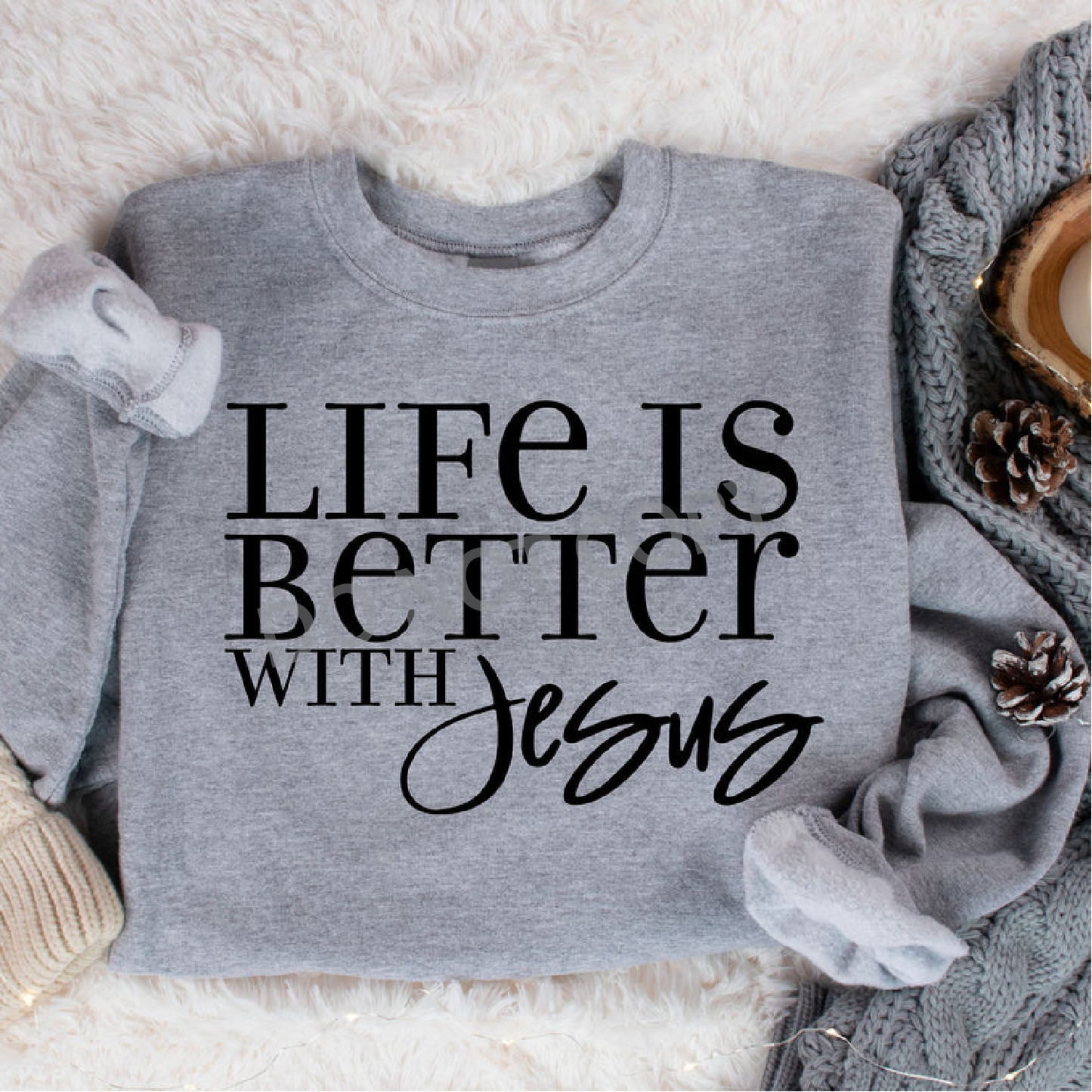 Life is Better With Jesus-Crewneck