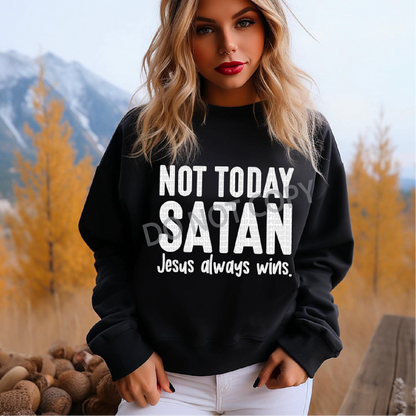 Not Today Satan WHITE FONT-Crewneck